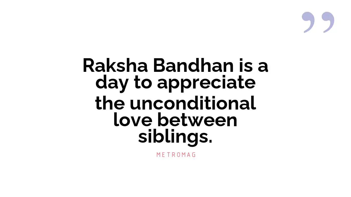 Raksha Bandhan is a day to appreciate the unconditional love between siblings.
