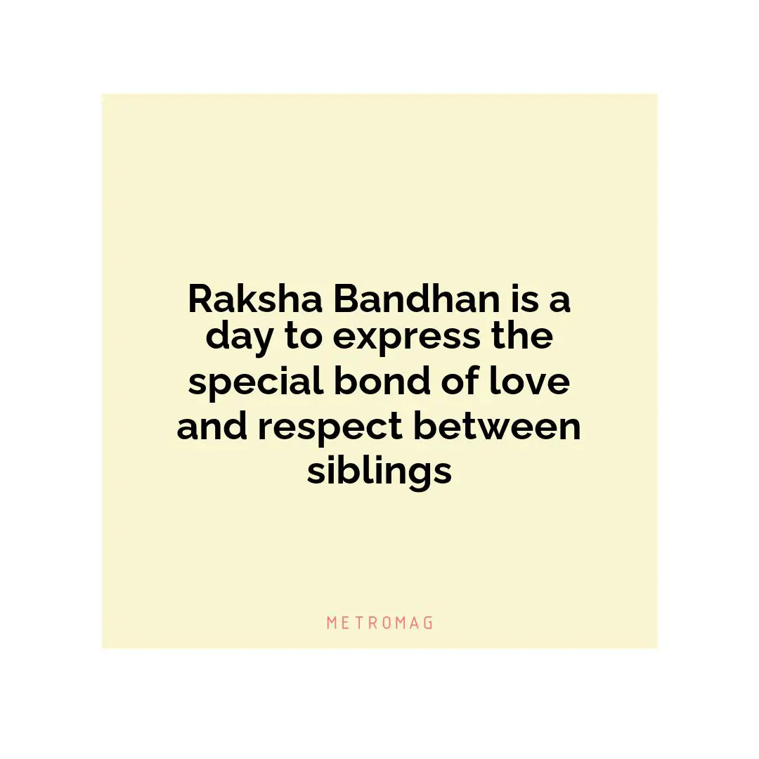 Raksha Bandhan is a day to express the special bond of love and respect between siblings