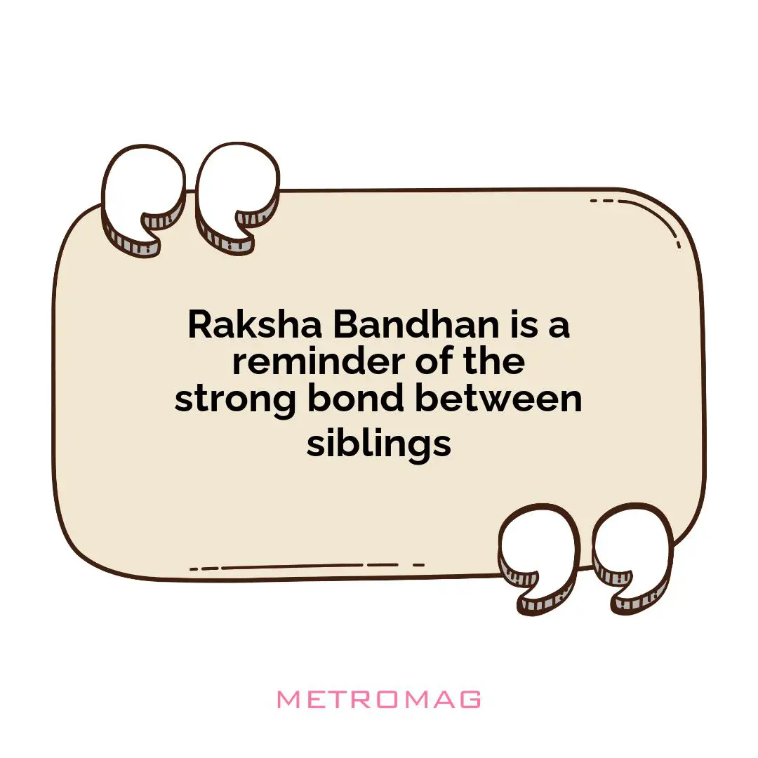 Raksha Bandhan is a reminder of the strong bond between siblings