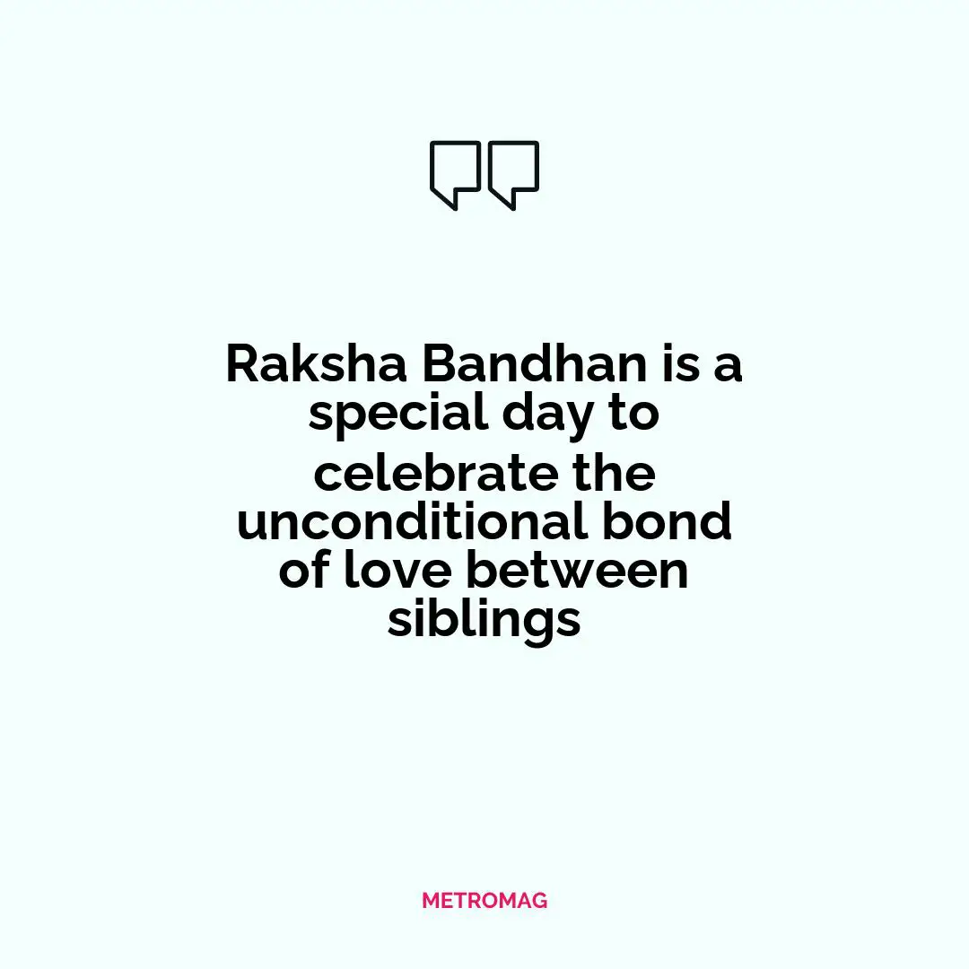 Raksha Bandhan is a special day to celebrate the unconditional bond of love between siblings