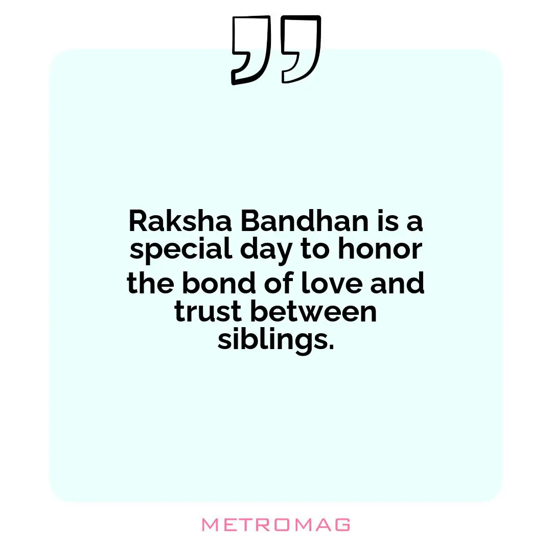 Raksha Bandhan is a special day to honor the bond of love and trust between siblings.