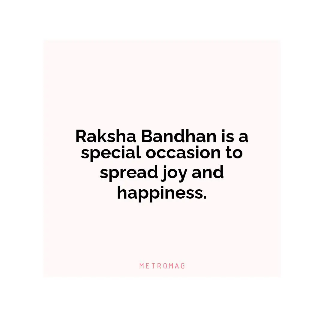 Raksha Bandhan is a special occasion to spread joy and happiness.