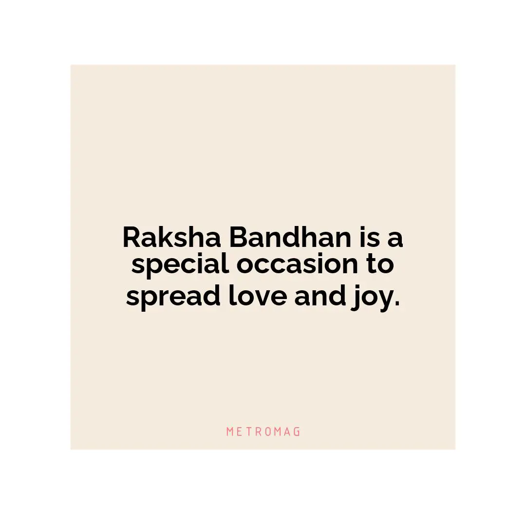 Raksha Bandhan is a special occasion to spread love and joy.