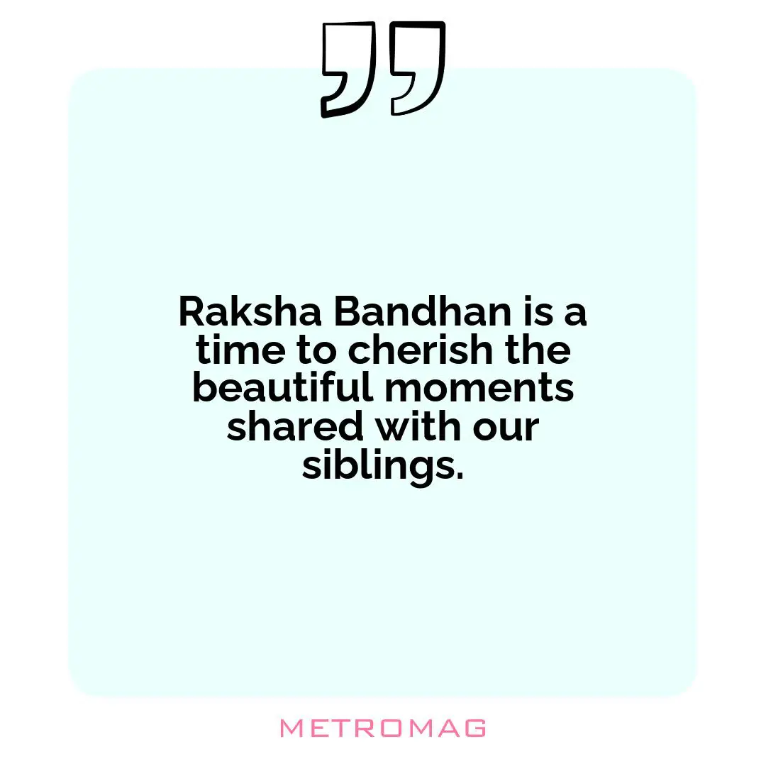 Raksha Bandhan is a time to cherish the beautiful moments shared with our siblings.