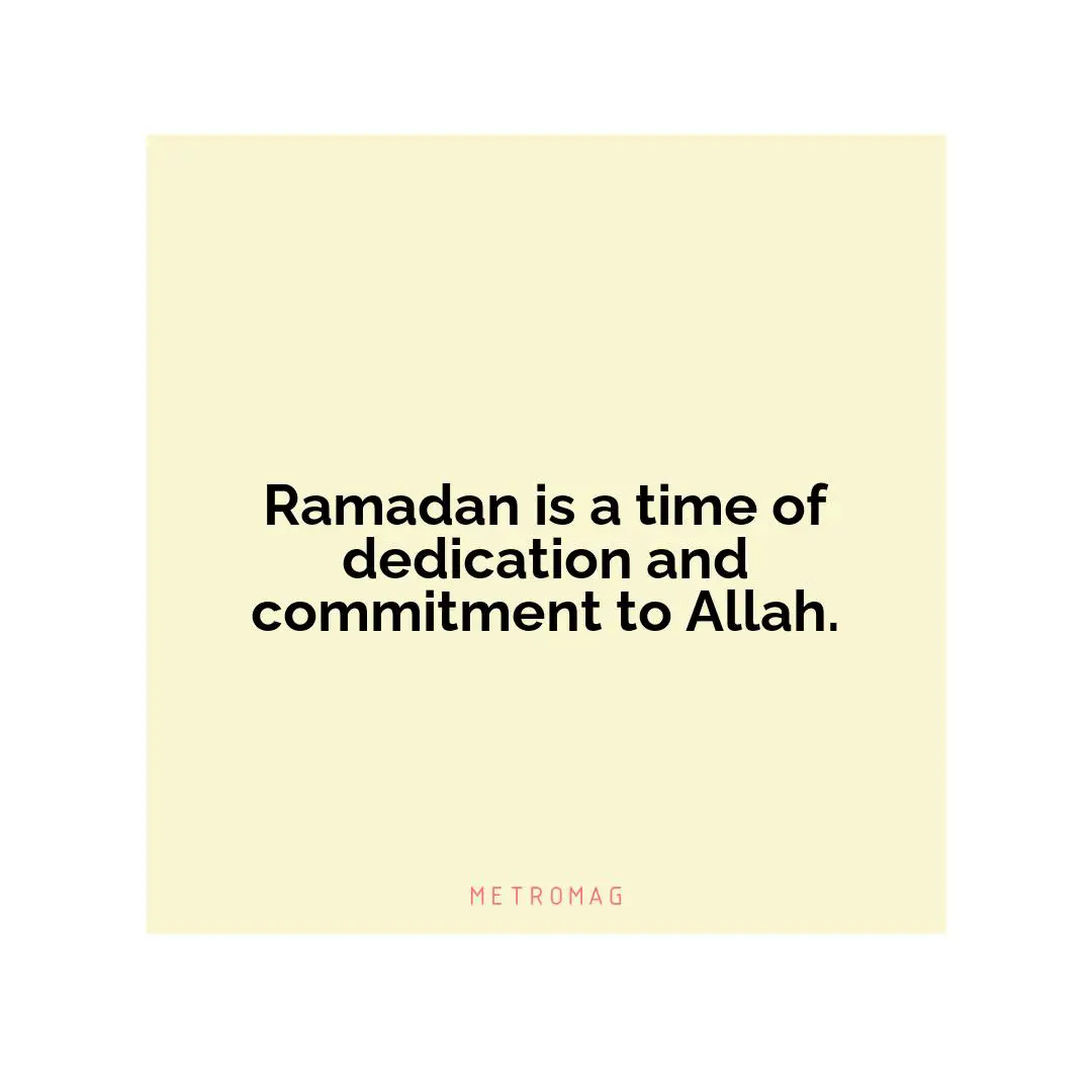 Ramadan is a time of dedication and commitment to Allah.