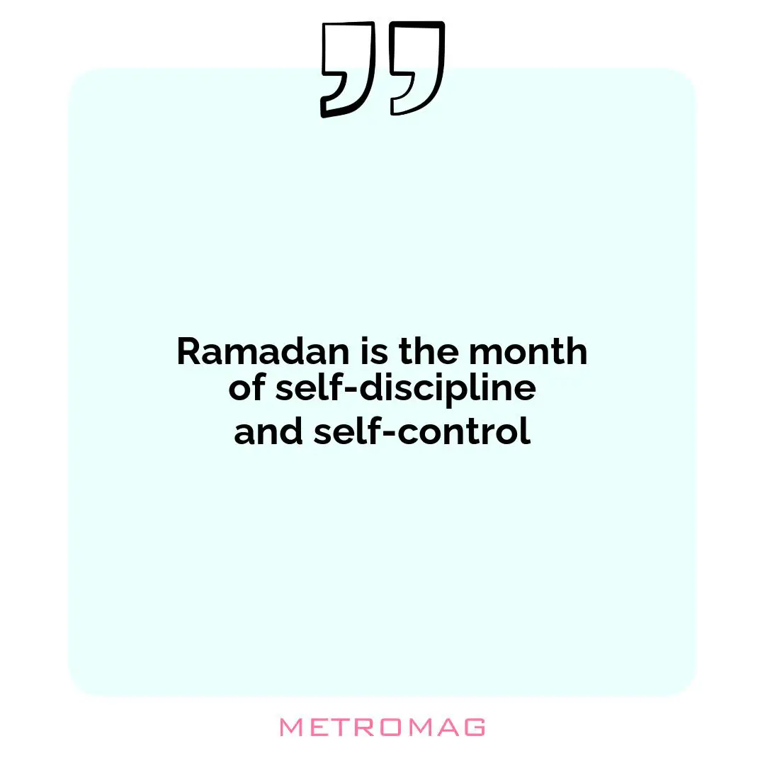 Ramadan is the month of self-discipline and self-control