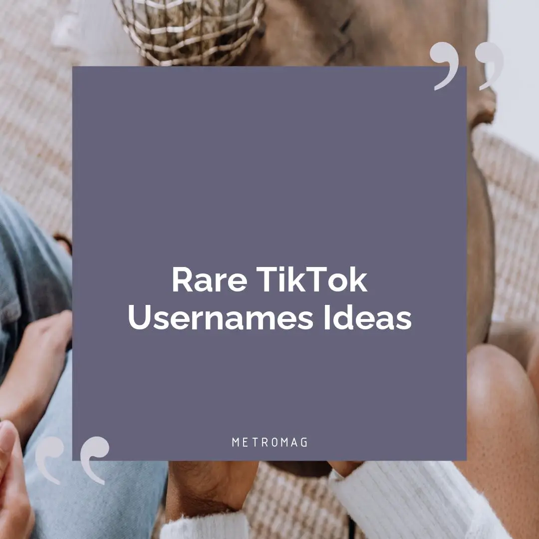 Rare TikTok Usernames Ideas
