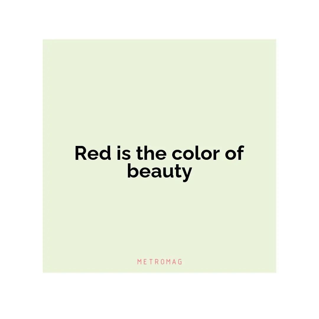 Red is the color of beauty