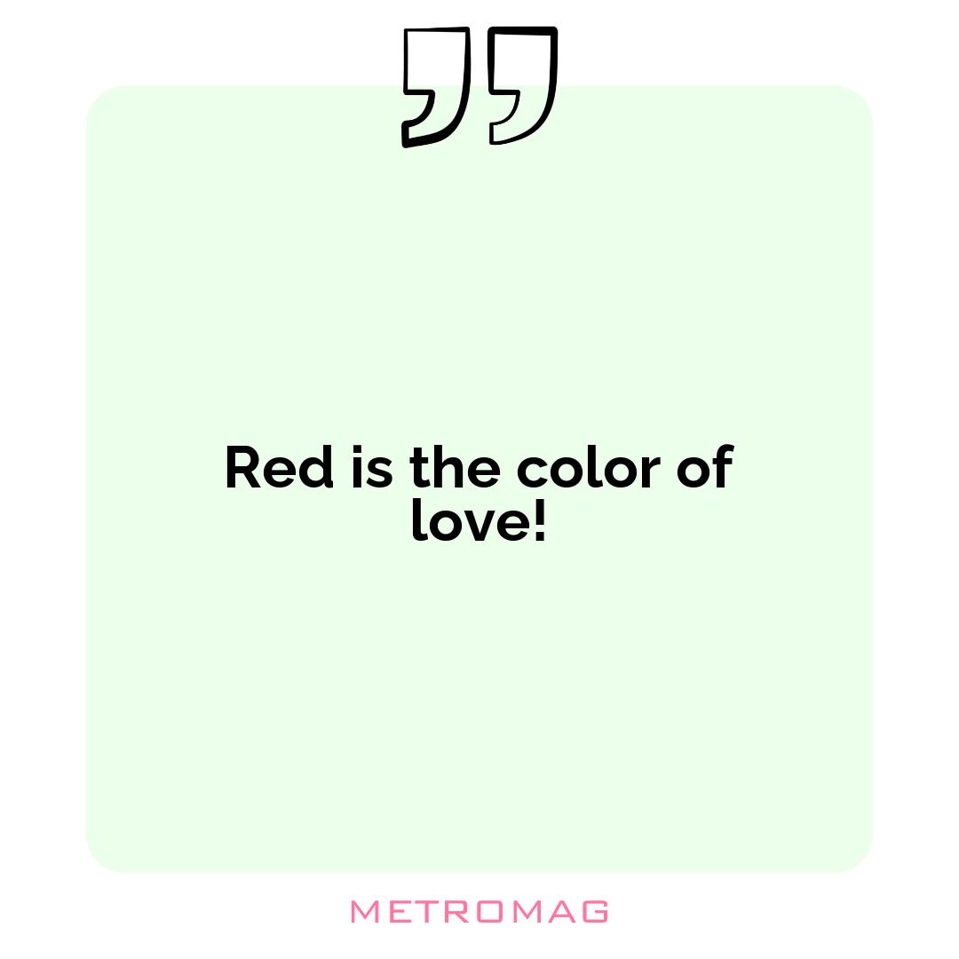 Red is the color of love!