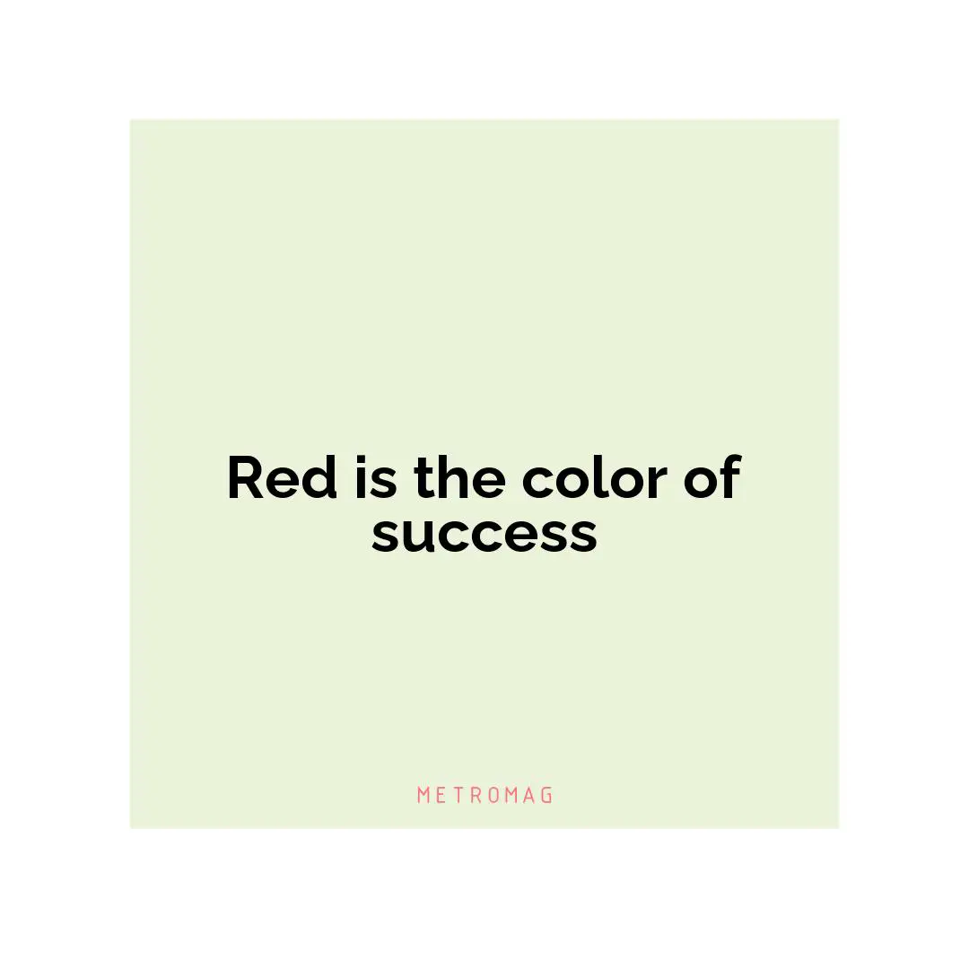 Red is the color of success