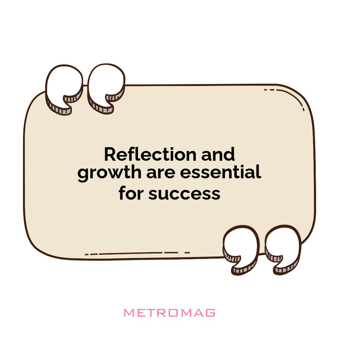 Reflection and growth are essential for success