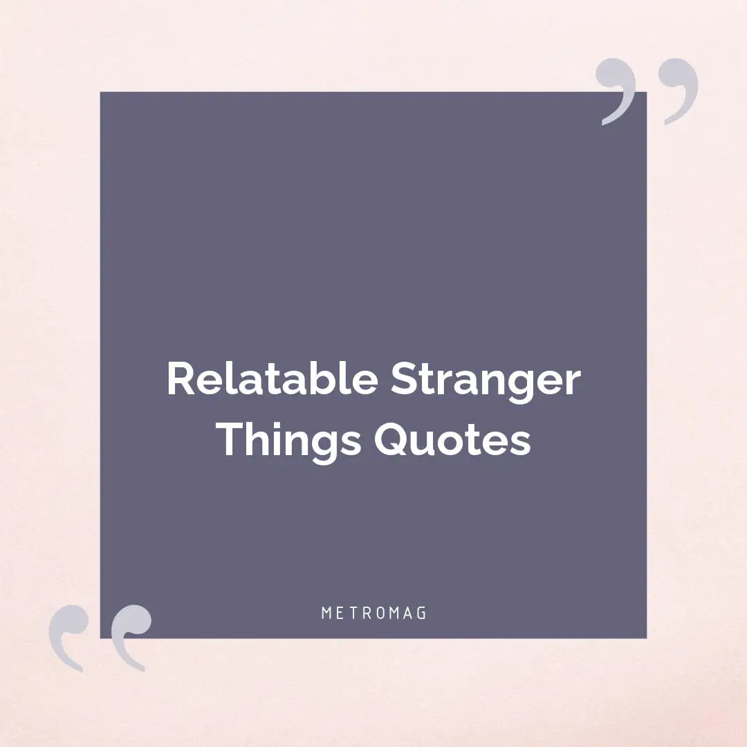 Relatable Stranger Things Quotes