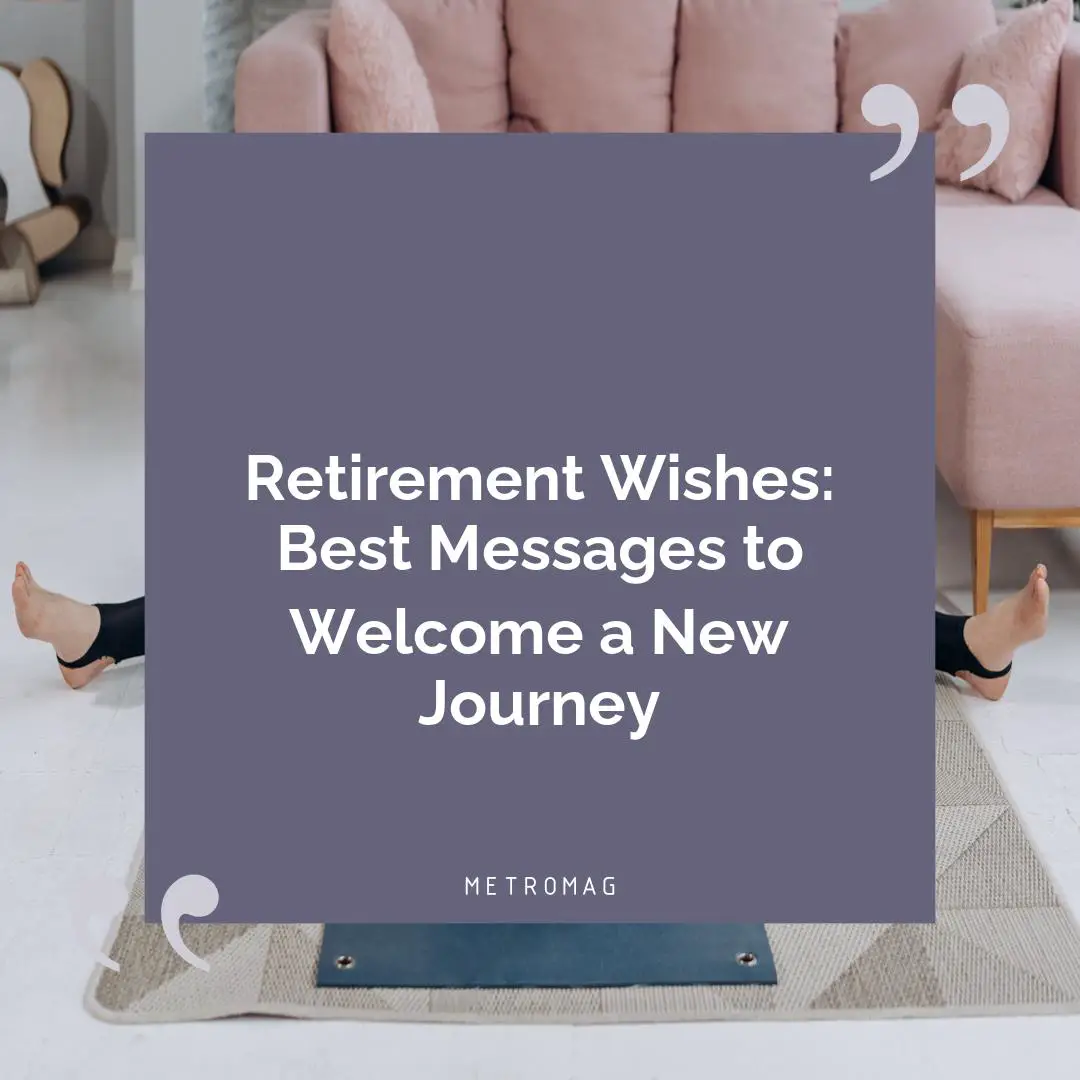 Retirement Wishes: Best Messages to Welcome a New Journey