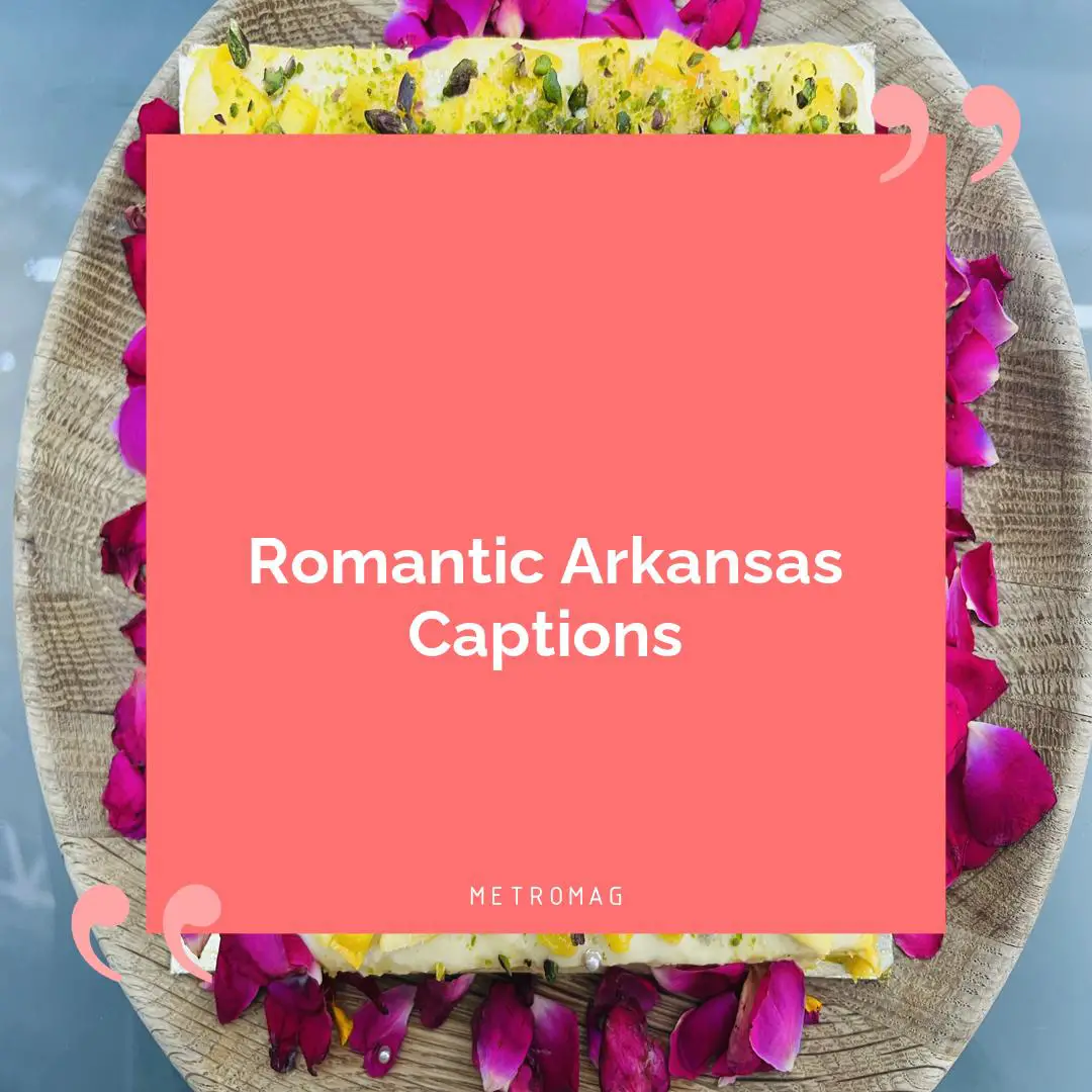 Romantic Arkansas Captions