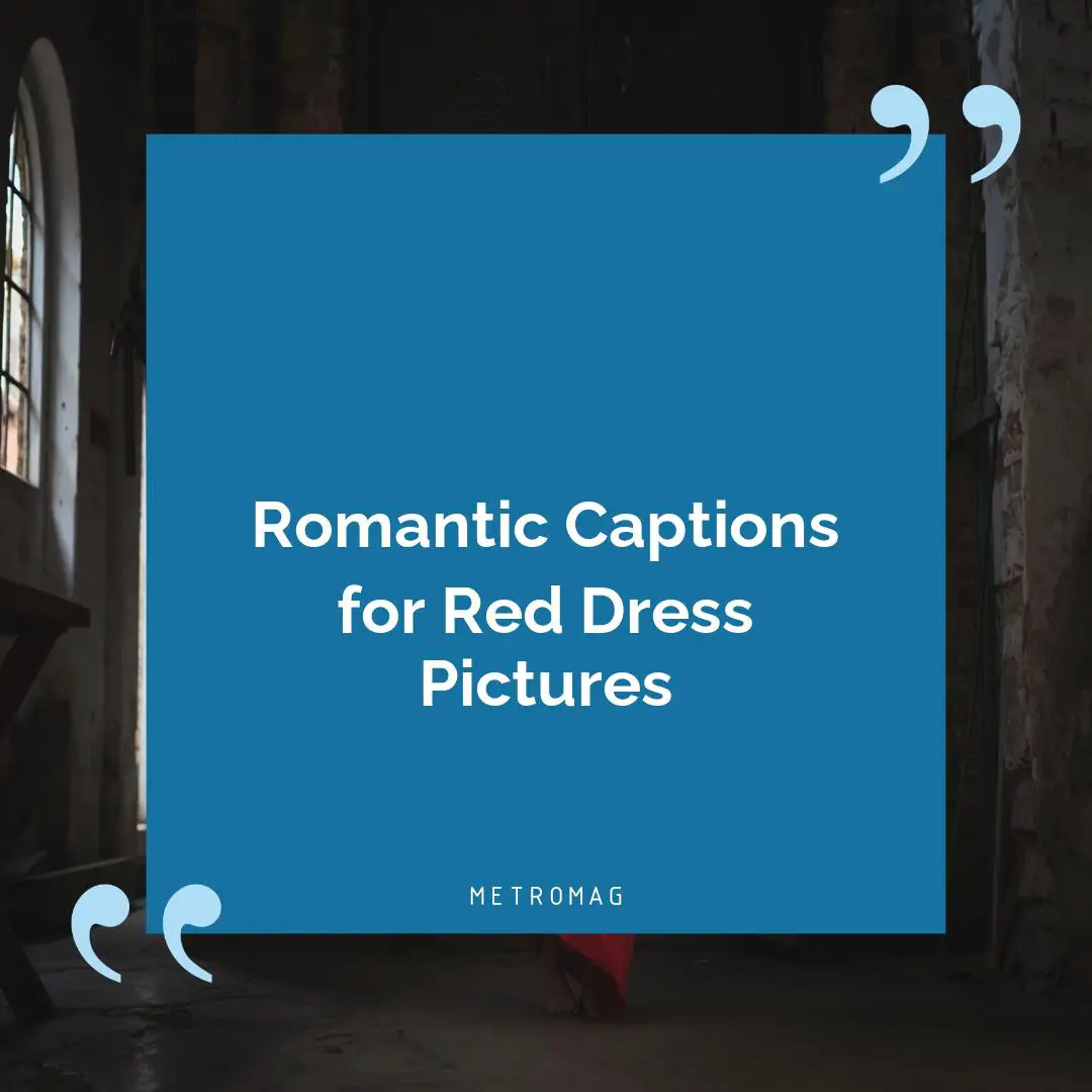 Romantic Captions for Red Dress Pictures