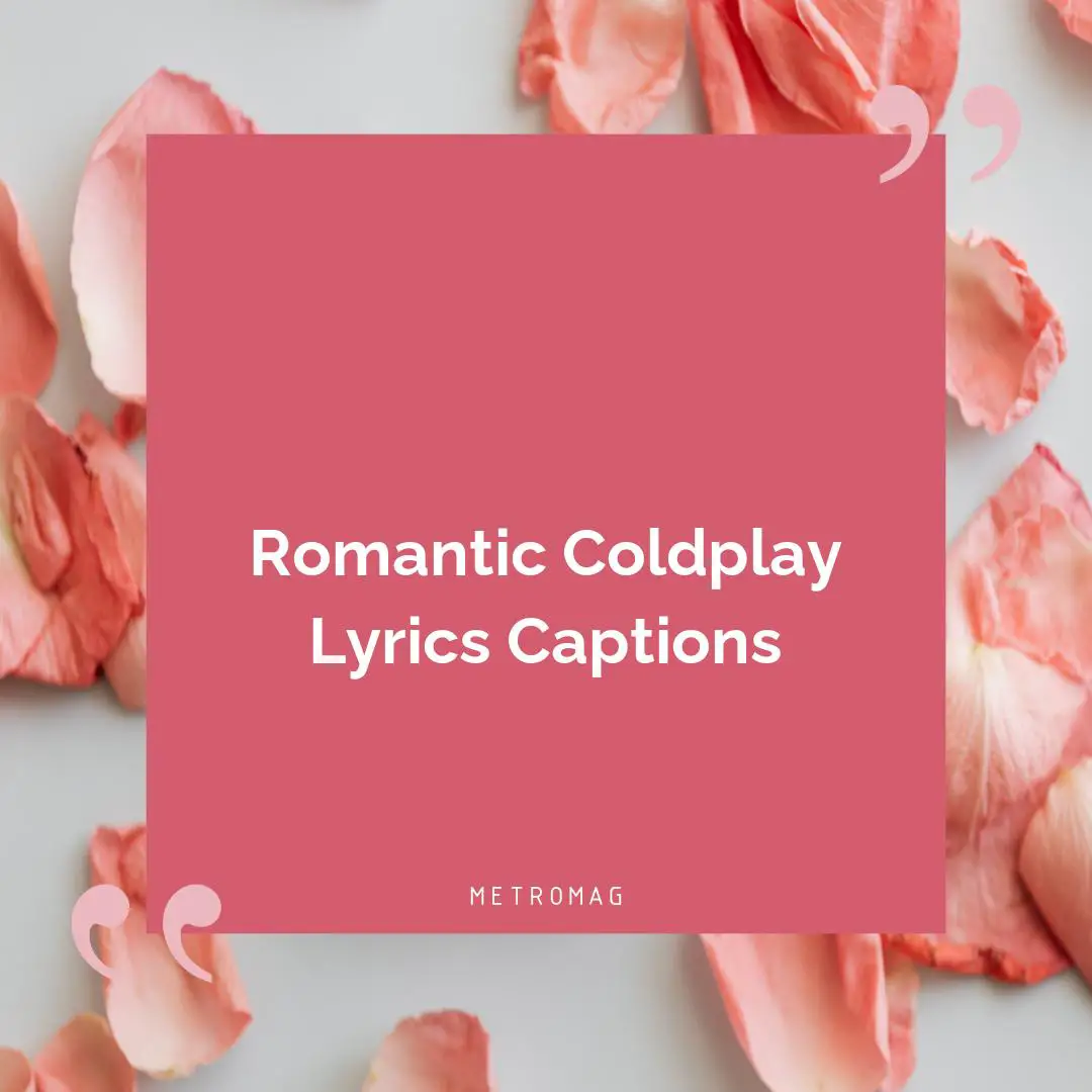 Romantic Coldplay Lyrics Captions