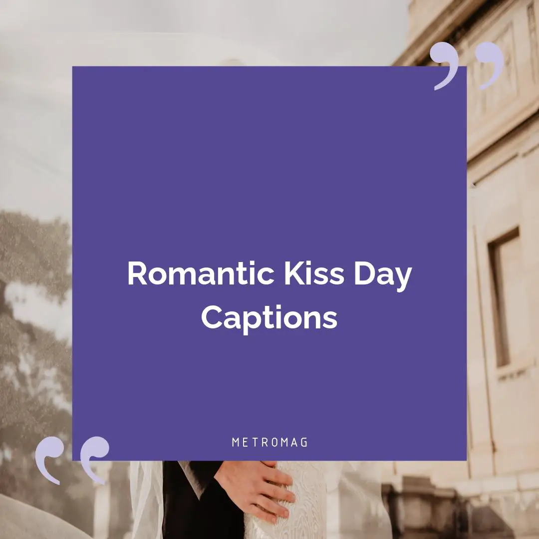 Romantic Kiss Day Captions