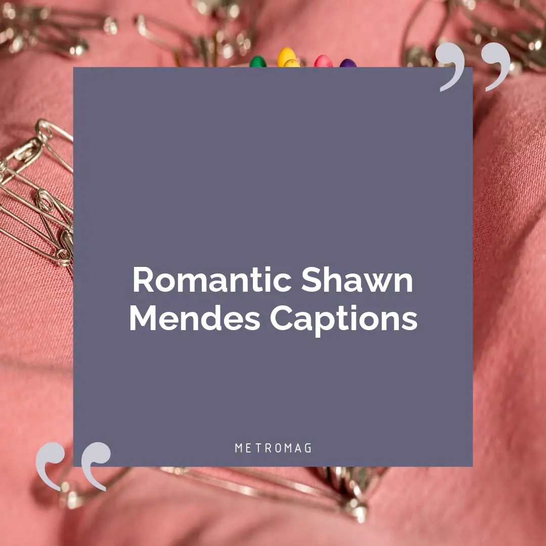 Romantic Shawn Mendes Captions