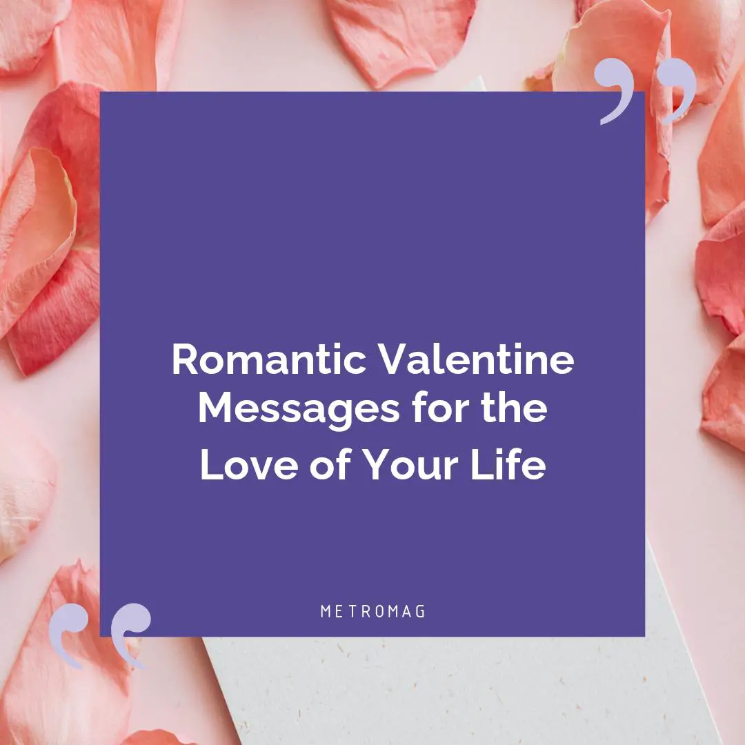 Romantic Valentine Messages for the Love of Your Life