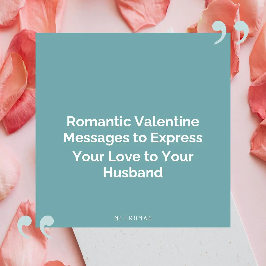 Romantic Valentine Messages to Express Your Love to Your Husband