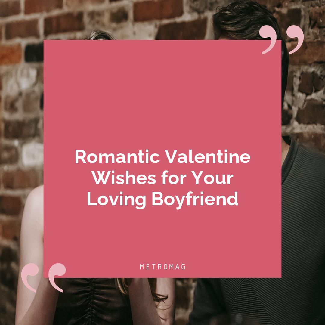 Romantic Valentine Wishes for Your Loving Boyfriend