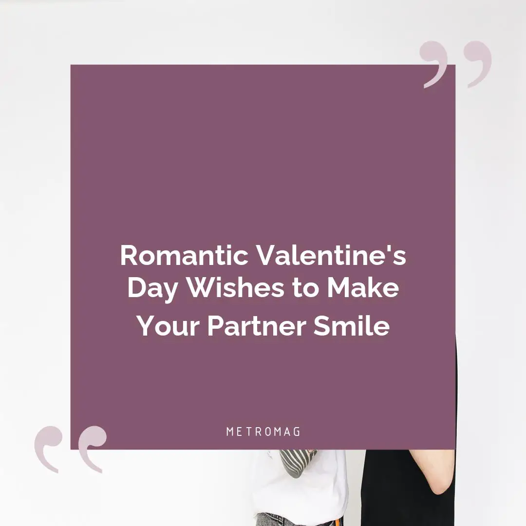 Romantic Valentine's Day Wishes to Make Your Partner Smile