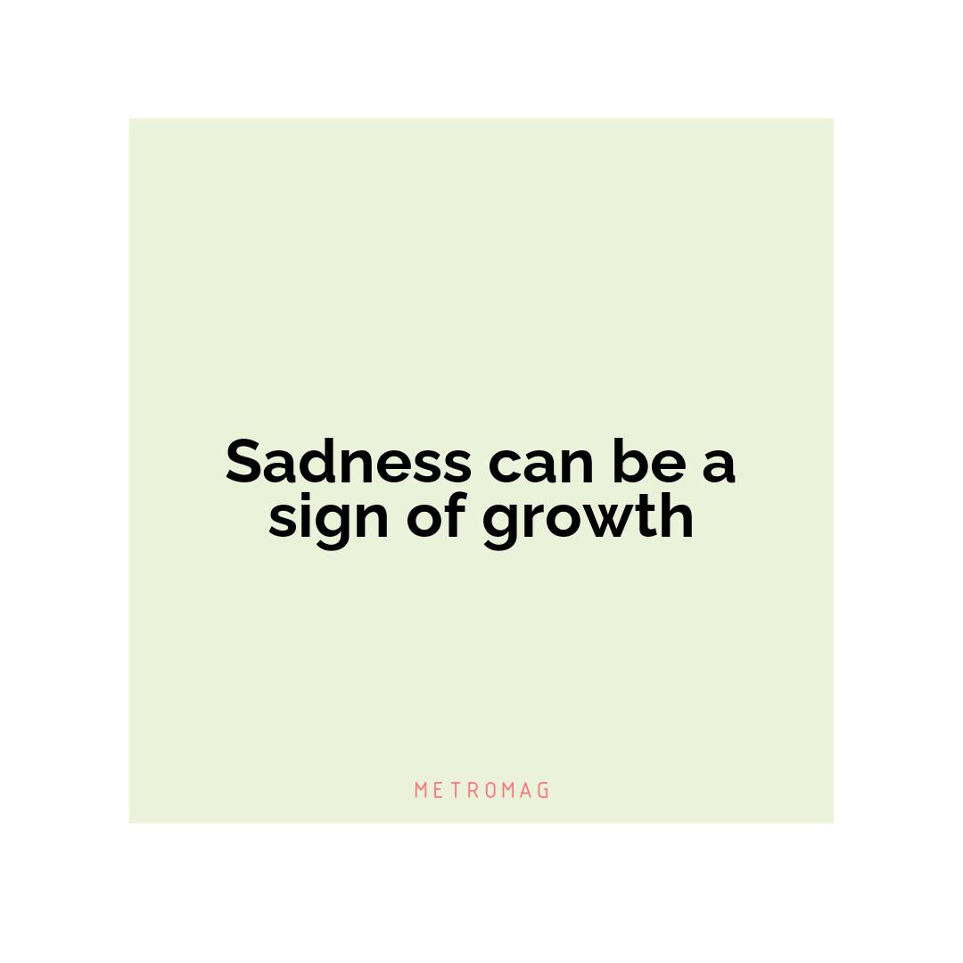 Sadness can be a sign of growth