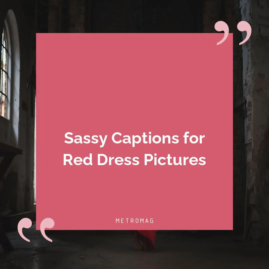 Sassy Captions for Red Dress Pictures