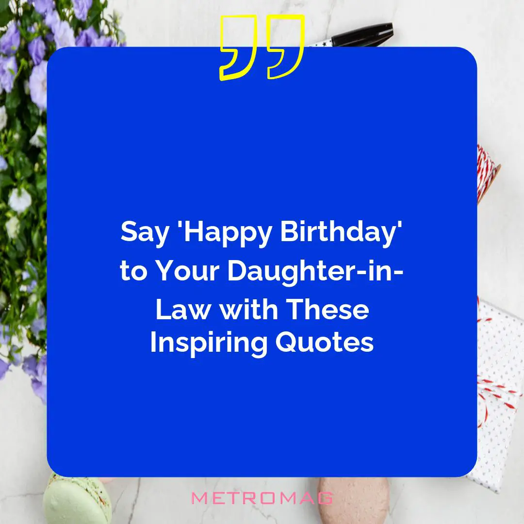 Say 'Happy Birthday' to Your Daughter-in-Law with These Inspiring Quotes