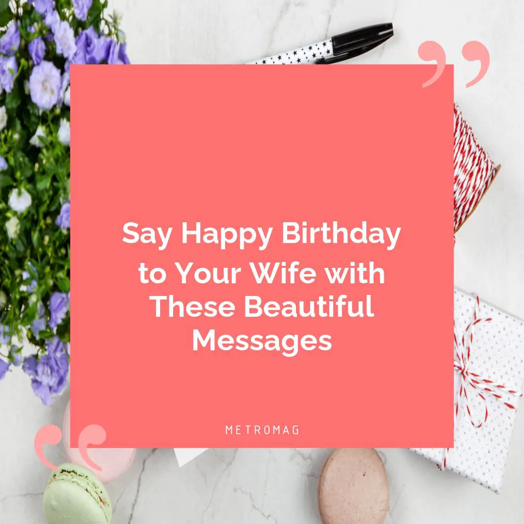 Say Happy Birthday to Your Wife with These Beautiful Messages