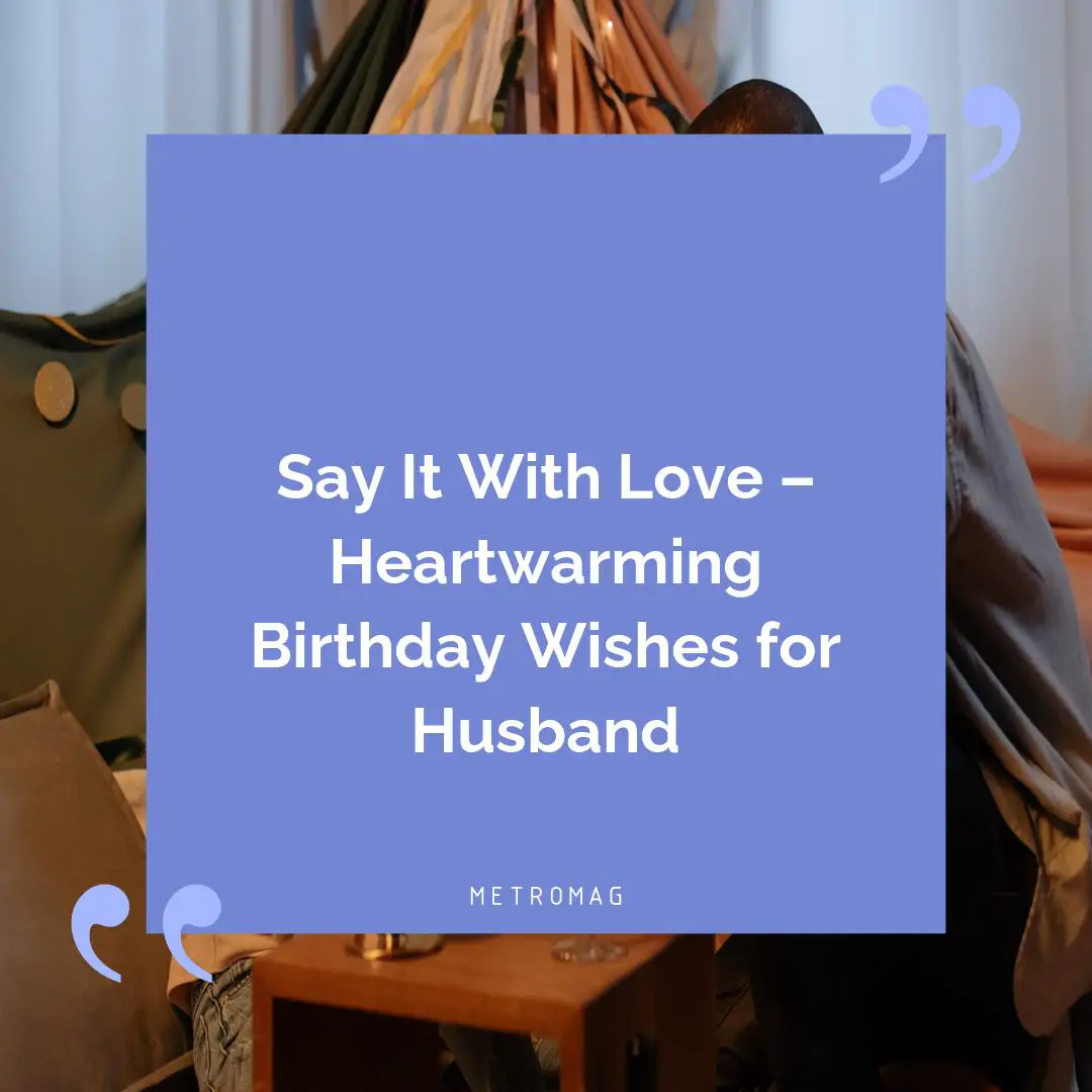 Say It With Love – Heartwarming Birthday Wishes for Husband