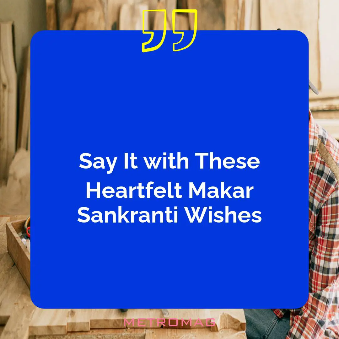 Say It with These Heartfelt Makar Sankranti Wishes