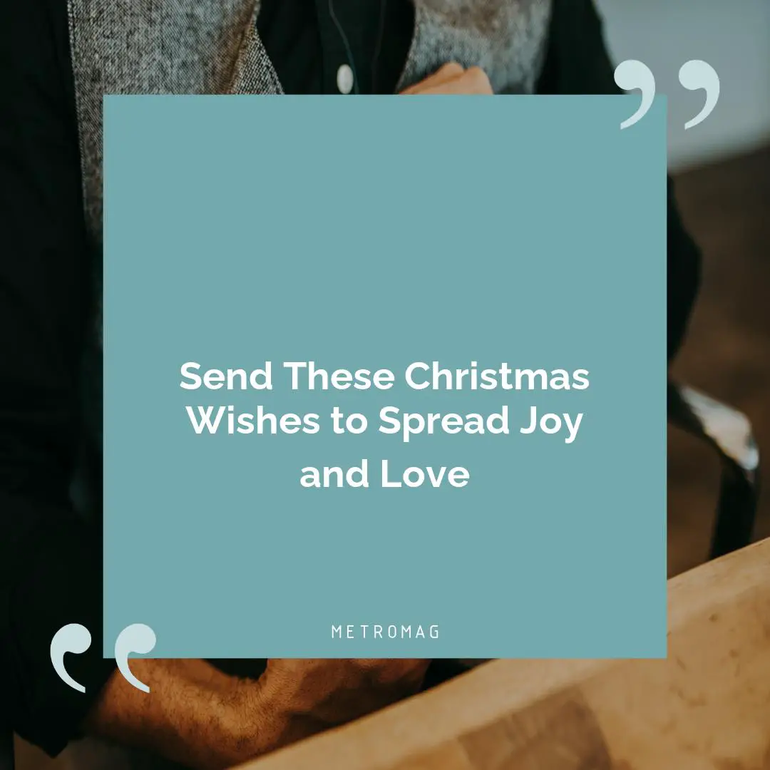 Send These Christmas Wishes to Spread Joy and Love