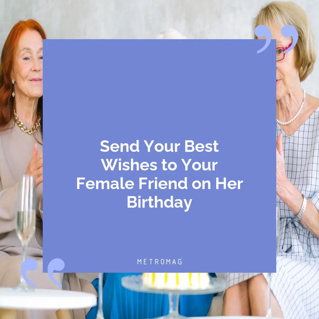 Send Your Best Wishes to Your Female Friend on Her Birthday
