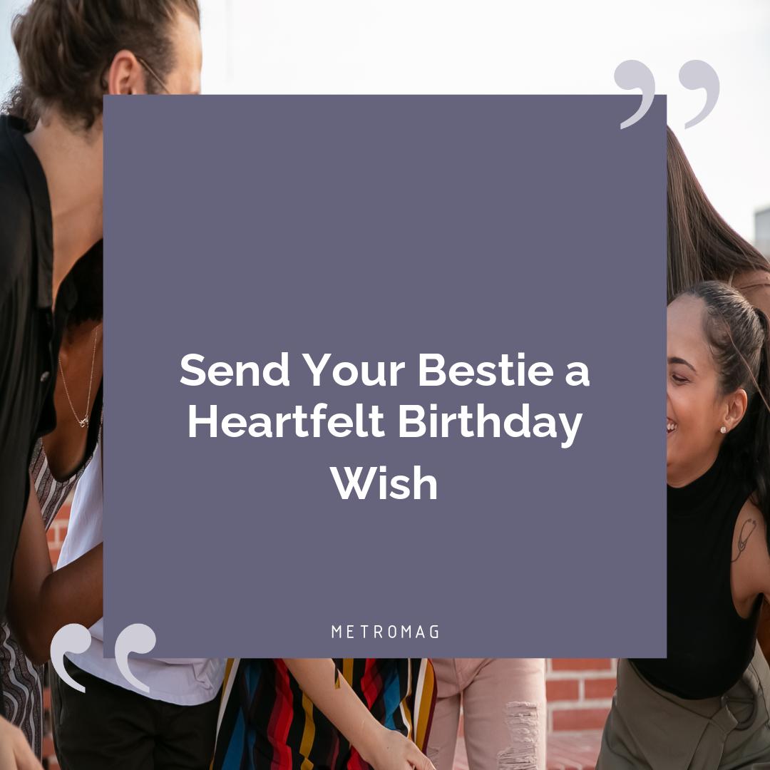 Send Your Bestie a Heartfelt Birthday Wish