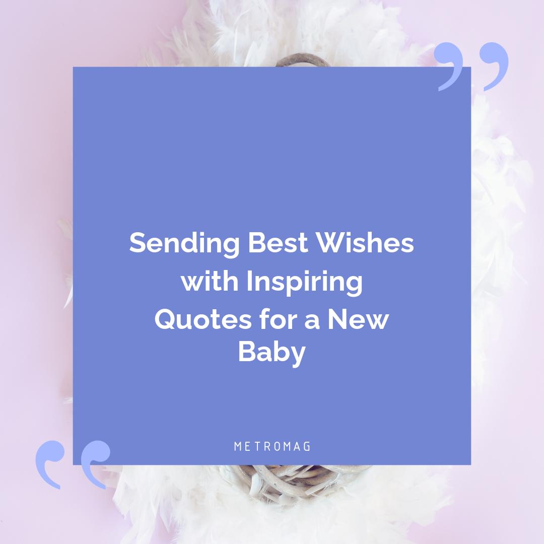 Sending Best Wishes with Inspiring Quotes for a New Baby