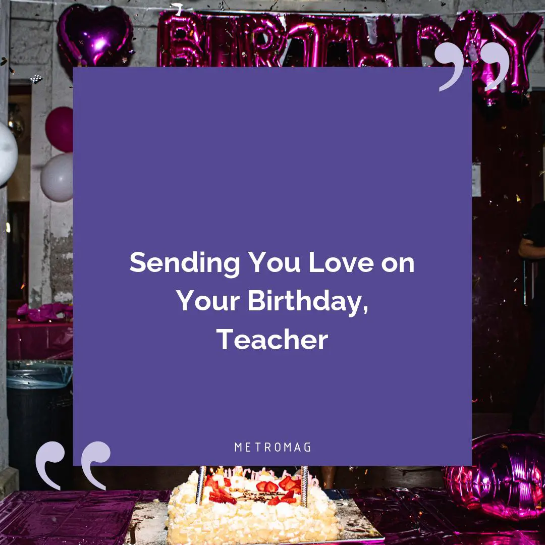 Sending You Love on Your Birthday, Teacher