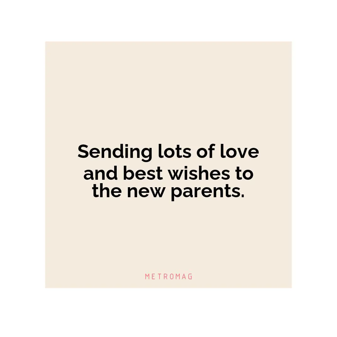 Sending lots of love and best wishes to the new parents.