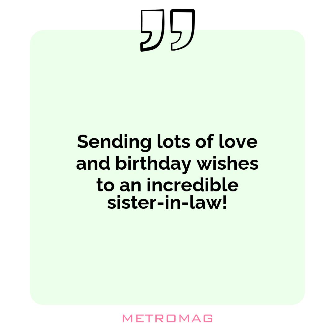 Sending lots of love and birthday wishes to an incredible sister-in-law!