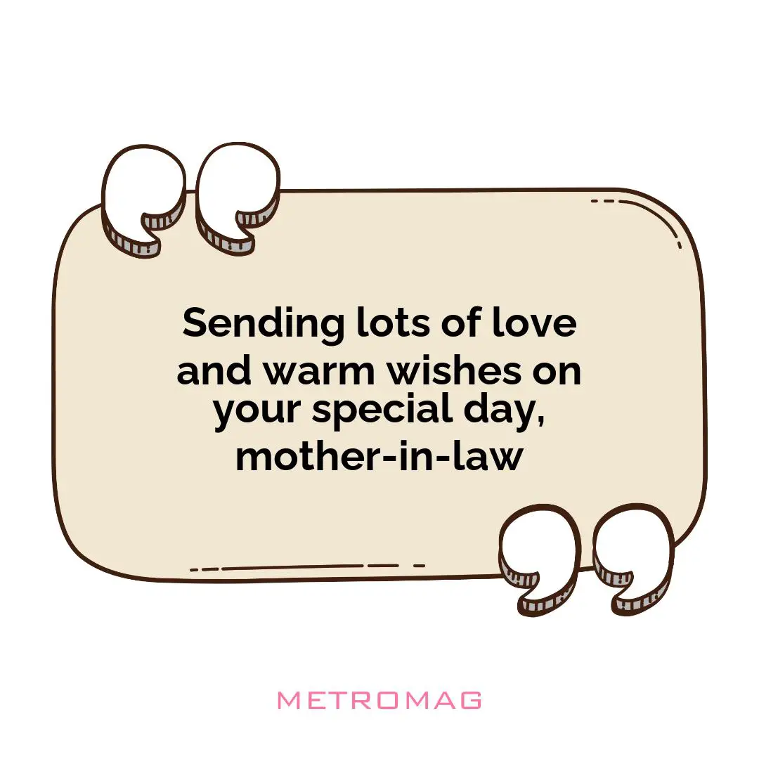 Sending lots of love and warm wishes on your special day, mother-in-law