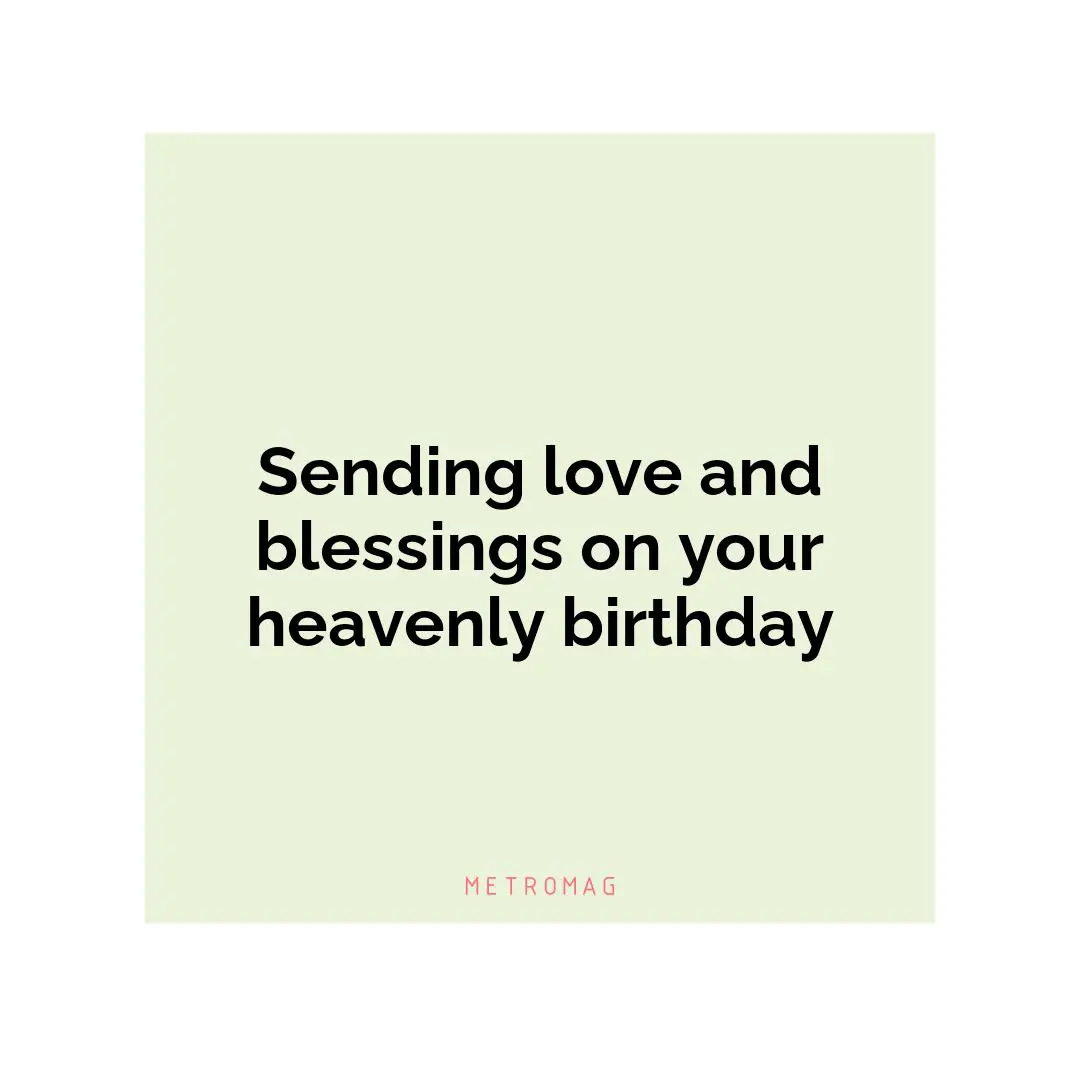 Sending love and blessings on your heavenly birthday