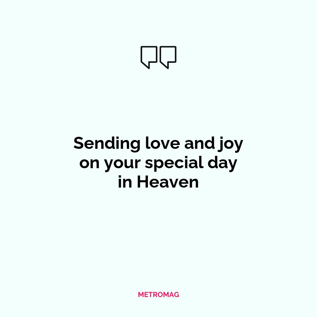 Sending love and joy on your special day in Heaven