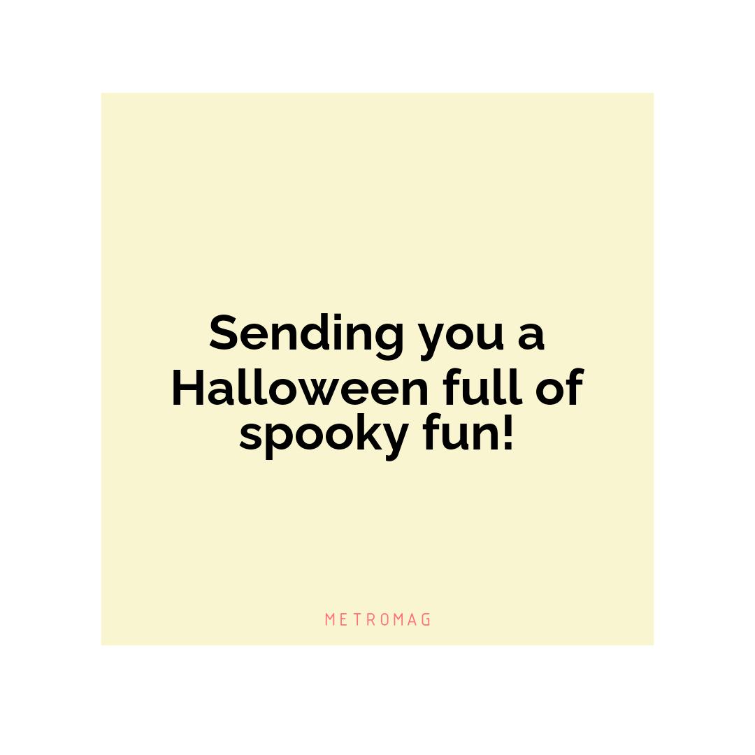Sending you a Halloween full of spooky fun!