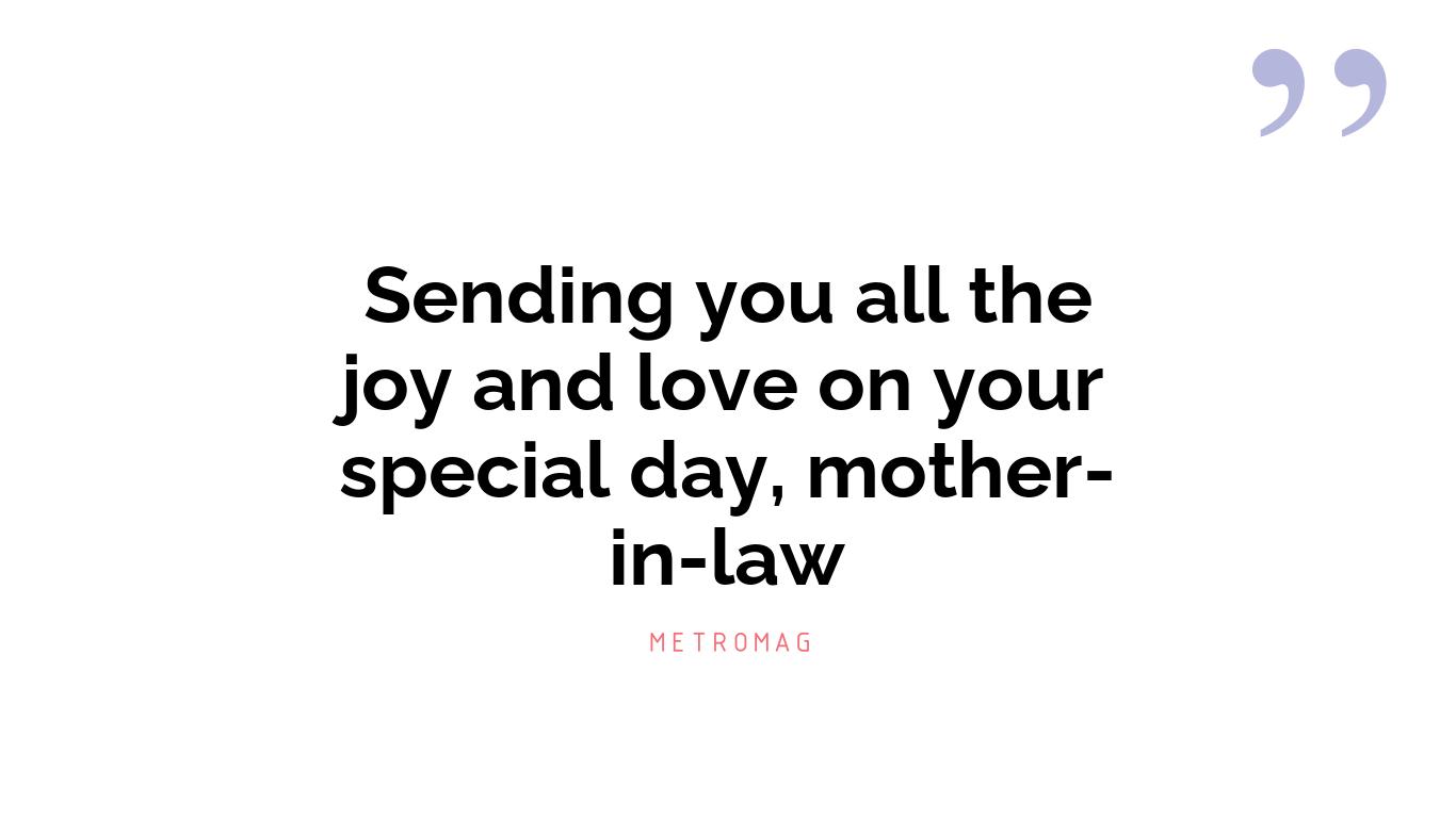 Sending you all the joy and love on your special day, mother-in-law