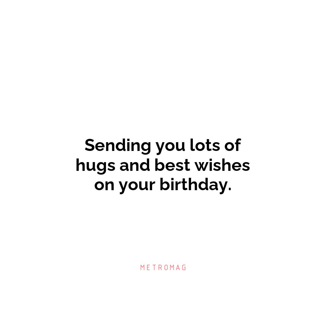 Sending you lots of hugs and best wishes on your birthday.