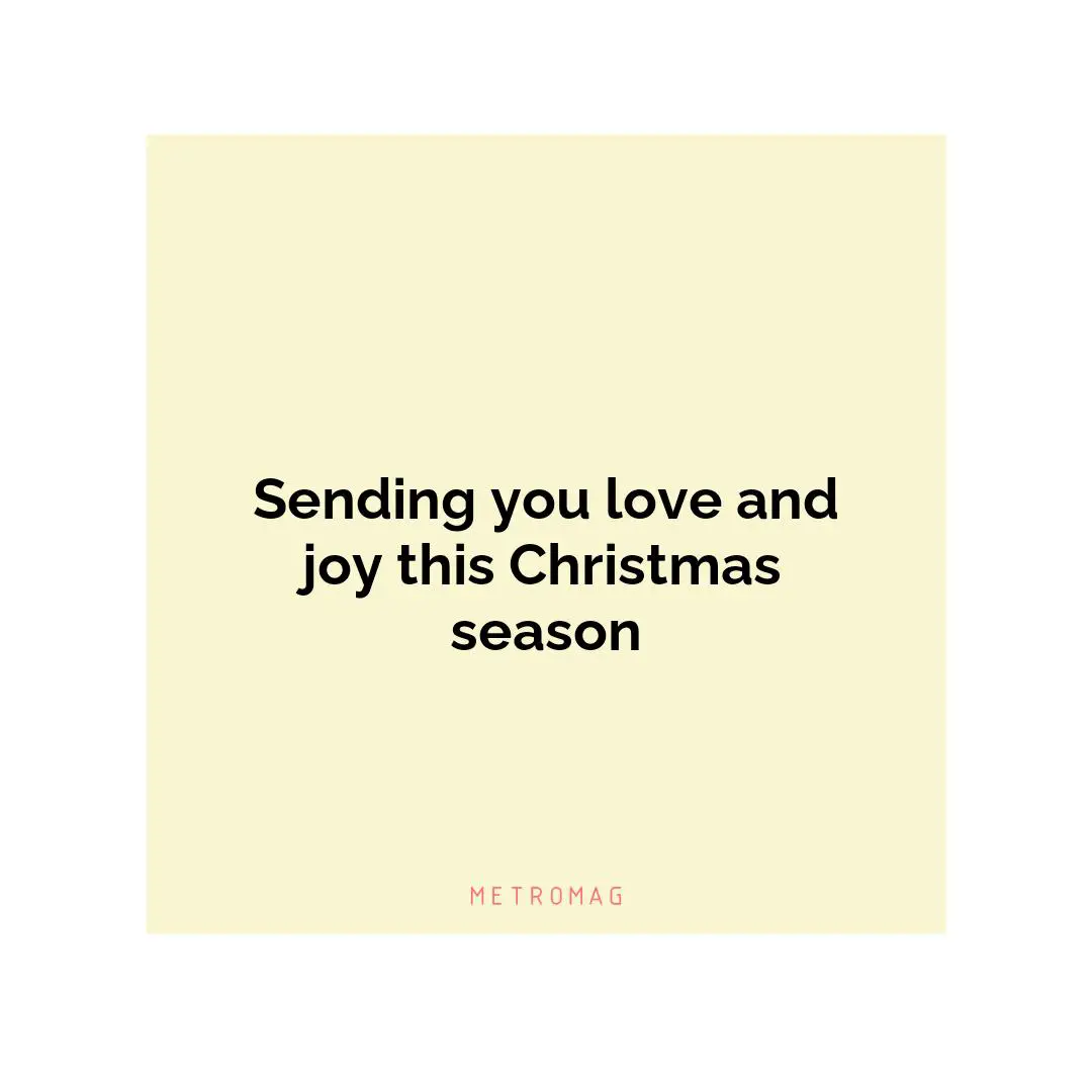 Sending you love and joy this Christmas season
