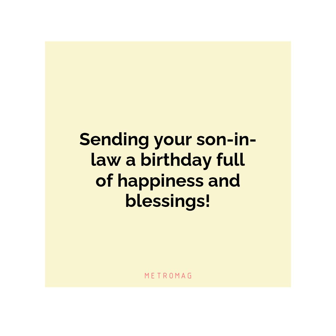 Sending your son-in-law a birthday full of happiness and blessings!