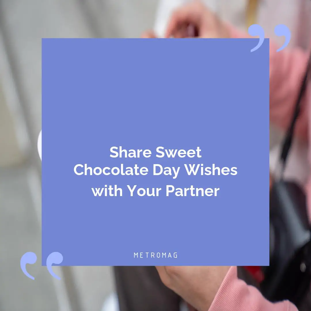 Share Sweet Chocolate Day Wishes with Your Partner