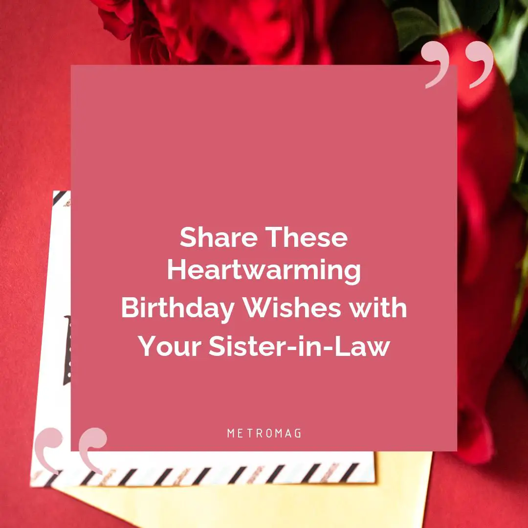 Share These Heartwarming Birthday Wishes with Your Sister-in-Law