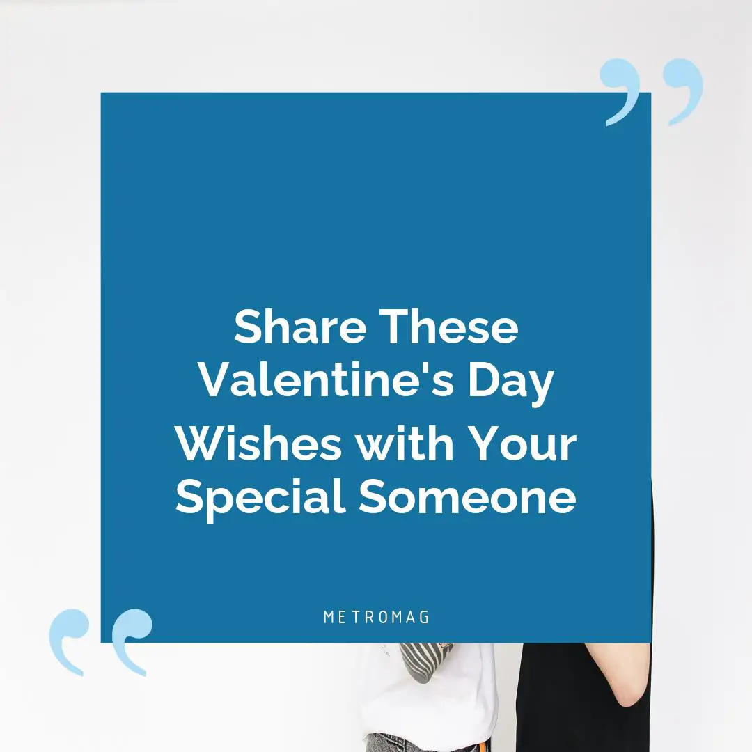 Share These Valentine's Day Wishes with Your Special Someone